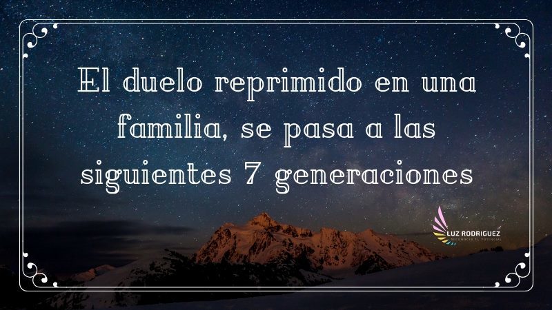¿Cómo saber que recibes las consecuencias de un Duelo Transgeneracional?