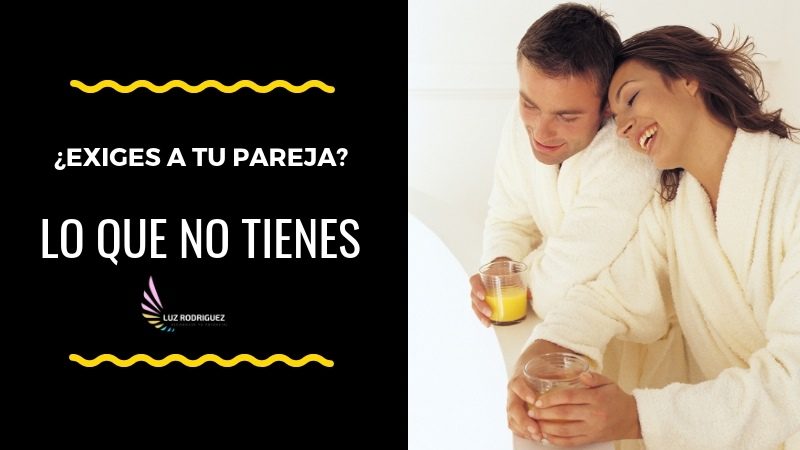 ¿Exiges a tu pareja lo que no tienes?